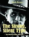 The Strong, Silent Type: Over 100 Screen Cowboys, 1903-1930