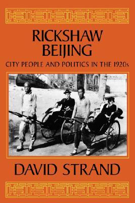 Rickshaw Beijing: City People and Politics in the 1920s (Paperback)