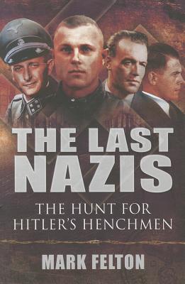The Last Nazis: The Hunt for Hitler's Henchmen (Hardcover)