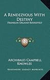 A Rendezvous With Destiny: Franklin Delano Roosevelt