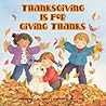 Thanksgiving Is for Giving Thanks! by Margaret Sutherland