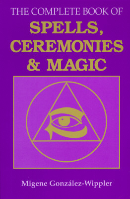 The Complete Book of Spells, Ceremonies & Magic (Paperback)