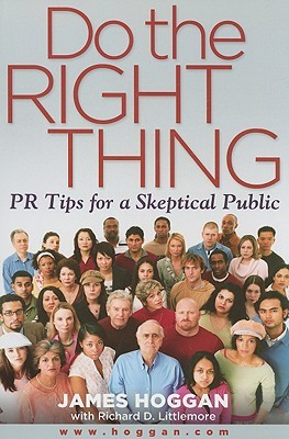 Do the Right Thing: PR Tips for a Skeptical Public (Paperback)