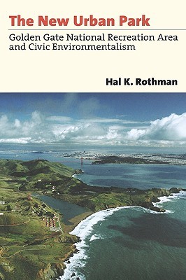 The New Urban Park: Golden Gate National Recreation Area and Civic Environmentalism (Hardcover)