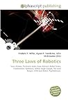 Three Laws Of Robotics: Isaac Asimov, Positronic Brain, Isaac Asimov's Robot Series, Frankenstein, Symbiosis, Arthur Hugh Clough, The Lone Ranger, Little Lost Robot, Psychokinesis
