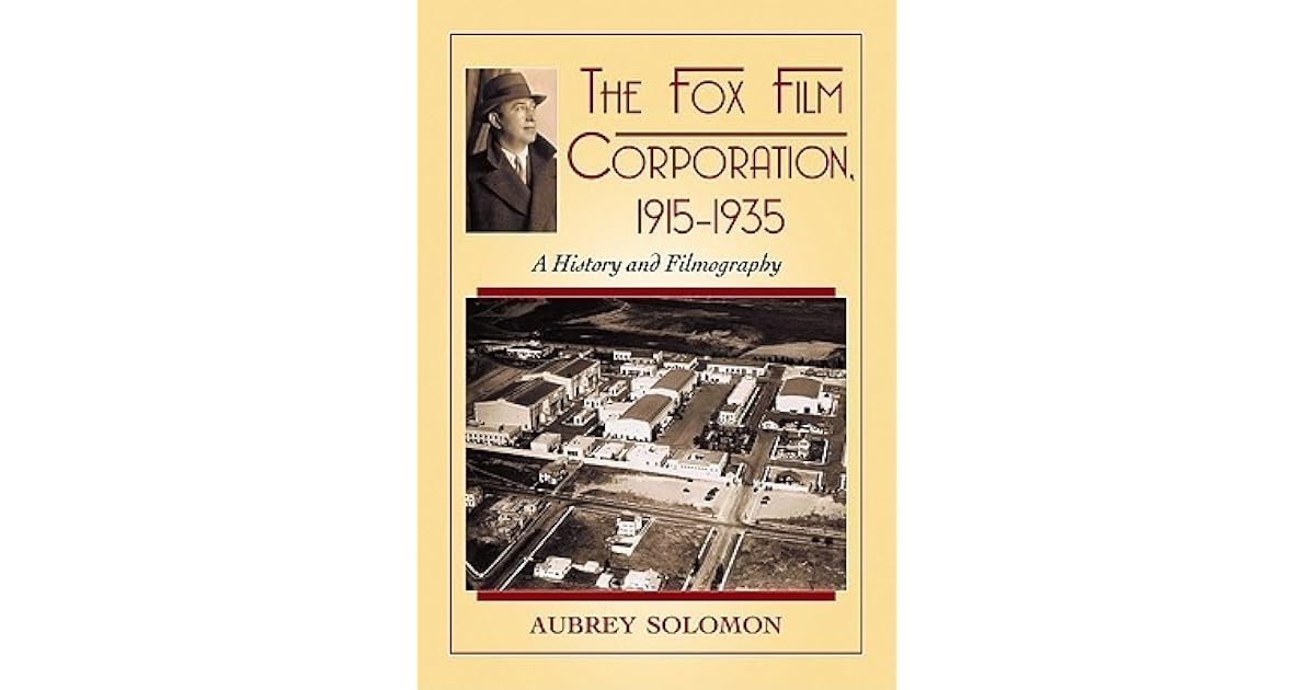 The Fox Film Corporation, 1915-1935: A History and Filmography by ...