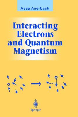 Interacting Electrons and Quantum Magnetism (Graduate Texts in Contemporary Physics)
