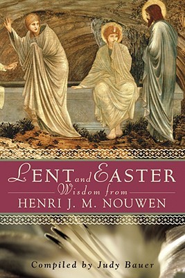 Lent and Easter Wisdom From Henri J. M. Nouwen (Paperback)