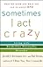 Sometimes I Act Crazy by Jerold J. Kreisman Sometimes I Act Crazy by Jerold J. Kreisman