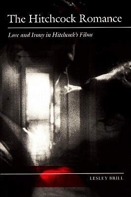 The Hitchcock Romance: Love and Irony in Hitchcock's Films (Paperback)