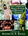 The Cambridge World History of Human Disease The Cambridge World History of Human Disease