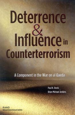 Deterrence and Influence in Counterterrorism: A Component in the War on Al Qaeda (Paperback)