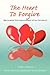 The Heart To Forgive: Reclaiming Our Relationship After Infidelity