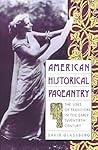 American Historical Pageantry: The Uses of Tradition in the Early 20th Century American Historical Pageantry: The Uses of Tradition in the Early 20th Century