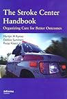 The Stroke Center Handbook: Organizing Care for Better Outcomes