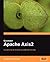 Quickstart Apache Axis2: A practical guide to creating quality web services