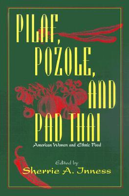 Pilaf, Pozole, and Pad Thai: American Women and Ethnic Food (Paperback)