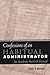 Confessions Of An Habitual Administrator: An Academic Survival Manual