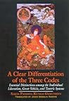 A Clear Differentiation of the Three Codes: Essential Distinctions among the Individual Liberation, Great Vehicle, and Tantric Systems (Buddhist Studies (Dis)) A Clear Differentiation of the Three Codes: Essential Distinctions among the Individual Liberation, Great Vehicle, and Tantric Systems (Buddhist Studies (Dis))
