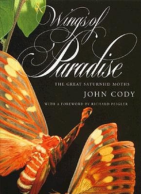 Wings of Paradise: The Great Saturniid Moths (Hardcover)