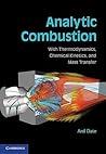 Analytic Combustion: With Thermodynamics, Chemical Kinetics and Mass Transfer