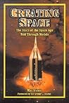 Creating Space: The Story of the Space Age Through Models: Apogee Books Space Series 24
