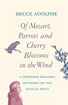 Of Mozart, Parrots, Cherry Blossoms in the Wind by Bruce Adolphe
