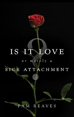Is It Love or Merely a Sick Attachment? (Paperback)