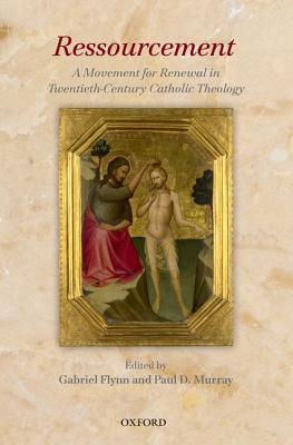 Ressourcement: A Movement for Renewal in Twentieth-Century Catholic Theology (Hardcover)