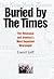 Buried by the Times: The Ho...