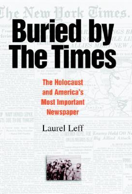 Buried by the Times: The Holocaust and America's Most Important Newspaper (Hardcover)