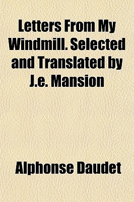 Letters from My Windmill. Selected and Translated by J.E. Mansion