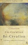 Creation, Uncreation, Recreation: A Discursive Commentary on Genesis 1–11 Creation, Uncreation, Recreation: A Discursive Commentary on Genesis 1–11