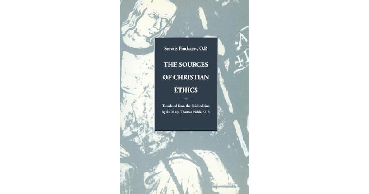 Sources of Christian Ethics by Servais Pinckaers, OP