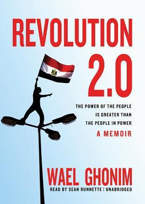 Revolution 2.0: The Power of the People Is Greater Than the People in Power; A Memoir