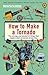 How to Make a Tornado: The ...