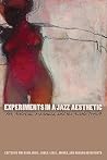 Experiments in a Jazz Aesthetic: Art, Activism, Academia, and the Austin Project (Louann Atkins Temple Women & Culture Series)