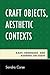 Craft Objects, Aesthetic Contexts: Kant, Heidegger, and Adorno on Craft