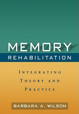 Memory Rehabilitation: Integrating Theory and Practice (Hardcover)