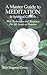 A Master Guide to Meditation & Spiritual Growth With Techniques and Routines For All Levels of Practice