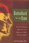 Biofeedback for the Brain: How Neurotherapy Effectively Treats Depression, ADHD, Autism, and More