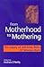 From Motherhood to Mothering: The Legacy of Adrienne Rich's Of Woman Born