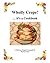 Wholly Crepe!: ...Its A Cookbook