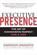 Executive Presence: The Art of Commanding Respect Like a CEO