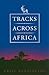 Tracks Across Africa: Another Ten Years