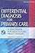 Differential Diagnosis for Primary Care: A handbook for healthcare practioners