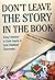 Don't Leave the Story in the Book: Using Literature to Guide Inquiry in Early Childhood Classrooms (Early Childhood Education Series)