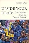 Upside Your Head! Rhythm and Blues on Central Avenue