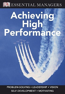 DK Essential Managers: Achieving High Performance (Paperback)