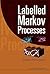 LABELLED MARKOV PROCESSES